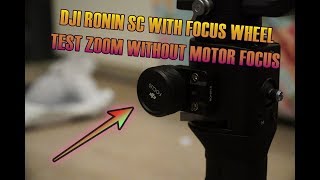 DJI RONIN SC WITH FOCUS WHEEL TEST ZOOM