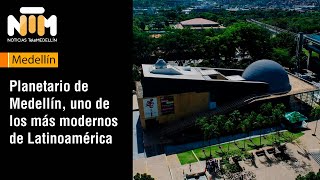 Planetario de Medellín, uno de los más modernos de Latinoamérica  [NTM] - Telemedellín