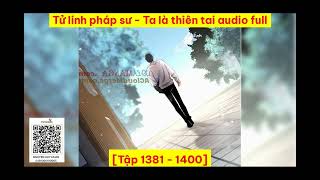 [Truyện audio][Tập 1381 - 1400] Tử linh pháp sư - Ta là thiên tai audio full