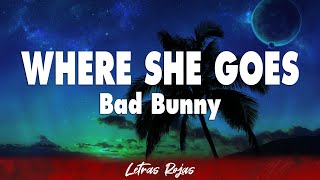 Bad Bunny - WHERE SHE GOES (Letra)