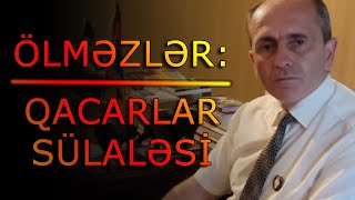 ÖLMƏZLƏR: QACARLAR SÜLALƏSİ