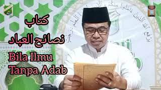 Kajian Kitab Nashoihul'ibad (bila Ilmu tanpa adab) I Fathul'ulum I Aby Muhammad Irfan