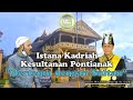 BERTEMU SULTAN PONTIANAK SERTA TAPAK KILAS ISTANA KADRIAH KESULTANAN PONTIANAK