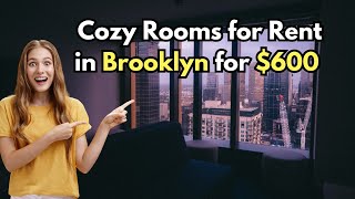 Cozy Rooms for Rent in Brooklyn for $600 – Live on a Budget