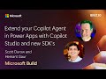 Extend your Copilot Agent in Power Apps with Copilot Studio and new SDK's | BRK130