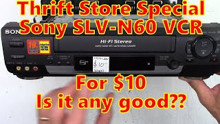 Sony SLV-N60 VHS VCR Thrift Store Special for $10 is it any good?