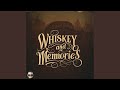 Whiskey And Memories