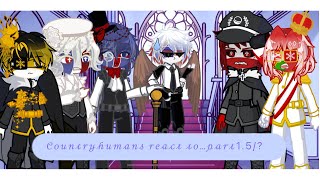 Countryhumans react to…1.5/? (S1 part2-1.5)