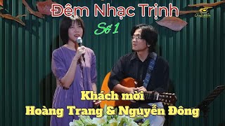 Đêm Nhạc Trịnh [Số 1] ☘️Khách mời: HOÀNG TRANG & NGUYỄN ĐÔNG
