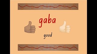 Garay/Gaay Gibu-gu (Word of the Week): Gaba (good)