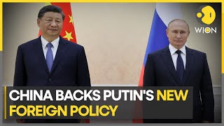 China backs Putin's new foreign policy, says ready to boost ties with India and Russia | WION News