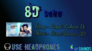 LAGDI LAHORE DI(8D Song) | Street Dancer 3D | Varun D, Shraddha K | Guru Randhawa, Tulsi Kumar