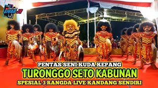 SPESIAL 3 RANGDA!! KUDA KEPANG TURONGGO SETO KABUNAN TERBARU LIVE KANDANG SENDIRI