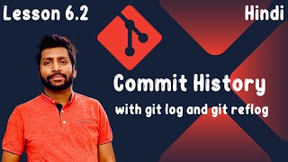 6.2 Mastering Git History: Explore git log and git reflog - [Hindi]