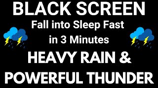 Fall into Sleep Fast in 3 Minutes with Torrential Heavy Rain \u0026 Powerful Thunder