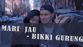 Bikki Gurung - Mari Jau [ OFFICIAL MV ]