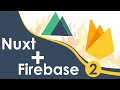 Server-Side Render Vue Apps with Nuxt.js And Firebase! Part 2