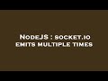 NodeJS : socket.io emits multiple times