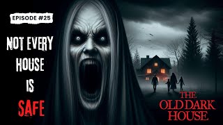 Episode 25: 😱 The Old Dark House: Not Every House is Safe! 🚪🔥 | A True Nightmare