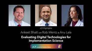 JCFHighlights: CONNECT-HF - Evaluating Digital Technologies - Ankeet Bhatt, Rob Mentz \u0026 Anu Lala