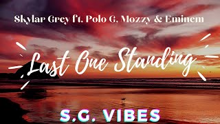 Skylar Grey - Last One Standing ft  Polo G, Mozzy & Eminem || S.G. Vibes (LYRICS)