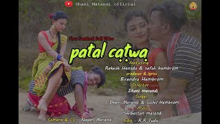 PATAL CATWA // DHANI MARANDI & SUSHIL HEMBROM // NEW SANTHALI FULL VIDEO 2021