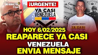 🔴¡URGENTE! REAPARECE YA CASI VENEZUELA DEJA CONTUNDENTE MENSAJE  /6 FEBRERO