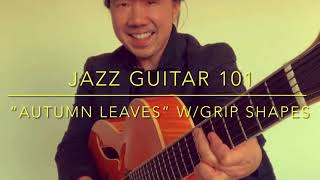 Autumn Leaves: Jazz Guitar 101￼- Easy Grip Chords￼(Method Explained)-Lesson+TABS￼