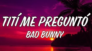 Tití Me Preguntó - Bad Bunny [Lyrics]