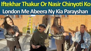 Iftekhar Thakur or Nasir chinyoti ko London me Abeera khan ney kia parayshan🤪