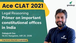 CLAT 2021 | Primer on important constitutional offices in India | Debajyoti Das | Gradeup