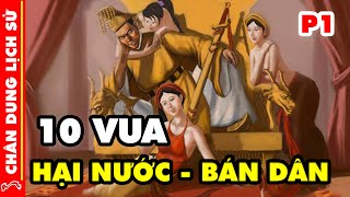 Chân Dung 10 Ông Vua Bất Tài Tai Tiếng Nhất Lịch Sử Việt Nam (P1)