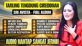 TARLING TENGDUNG CIREBONAN, BASS NYA ADEM AUDIO JERNIH, YUK SAMBIL NGOPI (SRI AVISTA FULL ALBUM)