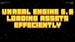 Optimize Unreal 5.6 Asset loading with Asset Manager and Primary Data Assets.