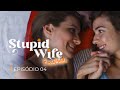 STUPID WIFE: Faculdade - Episódio 04 [Último Episódio]