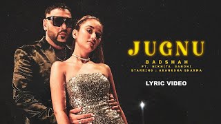 Badshah - Jugnu (Official Lyric Video) | Nikhita Gandhi | Akanksha Sharma