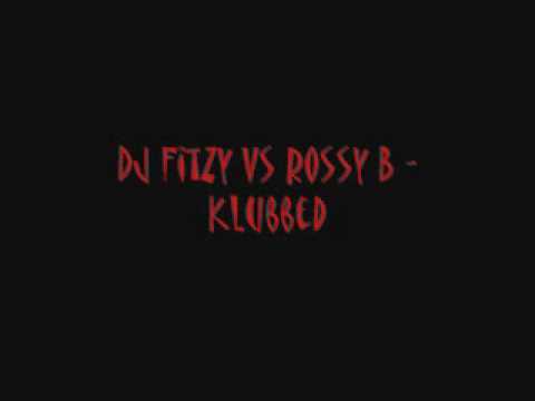 Dj Fitzy Vs Rossy B Klubbed - YouTube