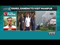 manipur unrest rahul gandhi to visit relief camps in violence hit state on june 29