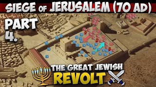 The Siege of Jerusalem (70 AD) - The Destruction of the Second Temple (Part 4/4)