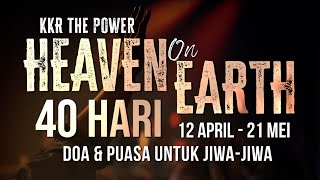 KKR DOA PUASA 40 HARI – HEAVEN ON EARTH, Apakah Anda Sudah Siap?