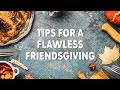 Tips for a flawless Friendsgiving