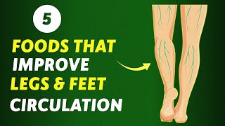 Boost Leg and Feet Circulation with These 5 Superfoods