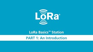LoRa Basics Station Workshop Part 1 Introduction