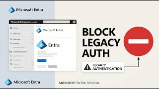 Block Legacy Authentication with Microsoft Entra Conditional Access | Microsoft Entra Tutorial