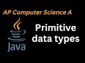 AP computer Tutorial | Java primitive data types | AP Computer Science A course Unit 1