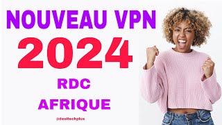 Nouveau VPN 2024 RD Congo et toute l'Afrique