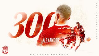 The Story of Trent Alexander Arnold's 300 Games For Liverpool