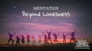 Beyond Loneliness Meditation | with Liz Findlay