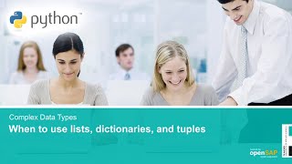 Python for Beginners - Week 3 Unit 3 - When to use lists, dictionaries and tuples