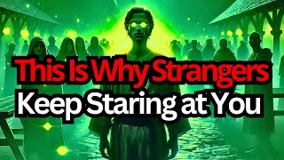 Chosen One, This Is Why Strangers Keep Staring at You